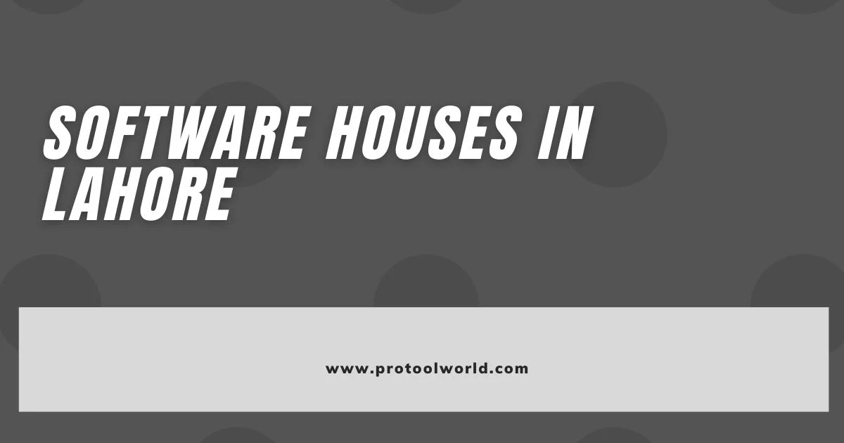 List of 15 Best Software Houses in Lahore: A Comprehensive Guide