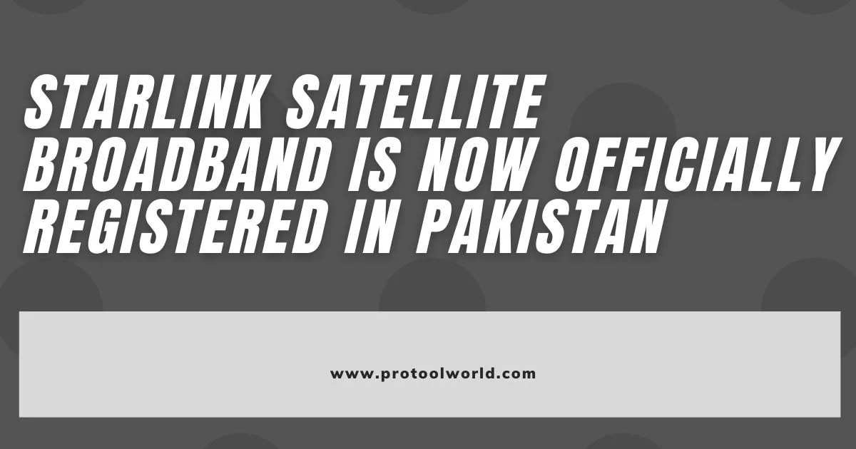 Starlink Satellite Broadband is Now Officially Registered in Pakistan